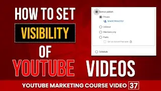 YouTube Video Visibility Settings Tutorial | How to set YouTube Video Private, Public, and Unlisted