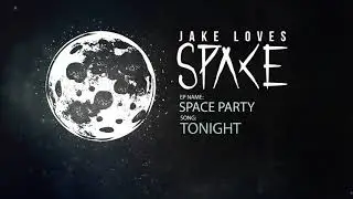 Jake Loves Space - Tonight (EP Stream)