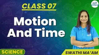 Motion and Time || Class 7 Science - LIVE || Swati Ma'am || Infinity Learn Class 7&8