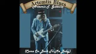 Artemis Blues (Come On Back To Me Baby) by Artemis T. Gibbons