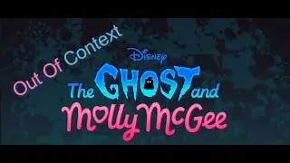 The Ghost and Molly Mcgee Out of Context Pt.1