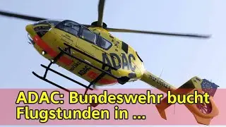 ADAC: Bundeswehr bucht Flugstunden in ADAC-Hubschraubern