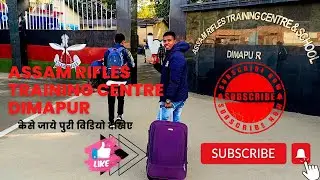 Assam Rifles Training Centre Dimapur Nagaland || केसे जाये पुरी विडियो YouTube Channel Par uploaded