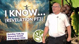 I Know... - Howard Smith - Sunday Talk 3rd August 2025