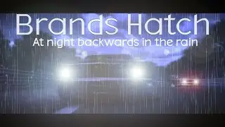 Brands Hatch... Backwards... At night ... & In the Rain ! (Grid 2)