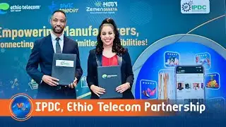 IPDC и Ethio Telecom объединили усилия для цифровой интеграции продукции особых экономических зон...