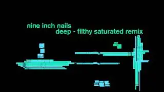 Deep - Filthy Saturated Remix by Epicstaxis - NIN - Nine Inch Nails
