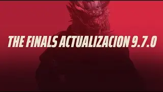 👉 THE FINALS parche 9.7.0 explicado | Buffs, nerfs y nuevo evento Orbital Breach