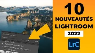 10 NOUVEAUTÉS LIGHTROOM 2022