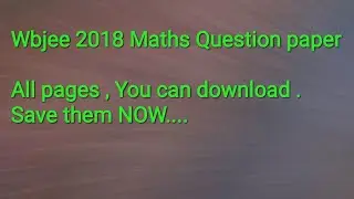 WBJEE 2018 Mathematics Question paper. All pages.