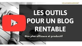 ⭐️ CREER UN BLOG RENTABLE : LES OUTILS