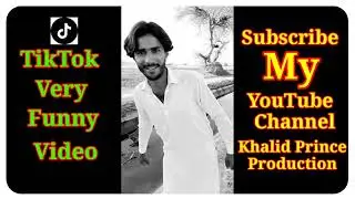 Tiktok Very Funny Video || Khalid Prince Production