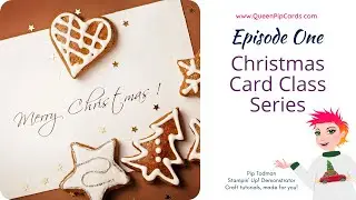 Christmas Card Class - Episode 1