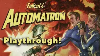 Fallout 4 - Automatron DLC Playthrough (Archive)