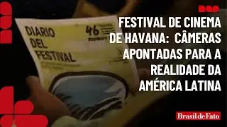 Festival de Cinema de Havana: quando as c&acirc;meras apontam para a realidade da Am&eacute;rica Latina