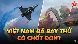 Phi công Việt Nam lái thử tiêm kích mới, hiện đại và cực đắt, chỉ là...
