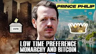 Low Time Preference, Monarchy & Bitcoin - With Prince Philip of Serbia