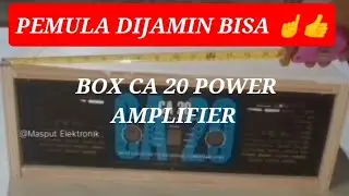 BOX CA 20 POWER AMPLIFIER / SOUND SISTEM / MEMBUAT BOX AMPLIFIER CA 20