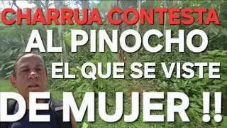 URGENTE! CHARRUA CONTESTA DURAMENTE A PINOCHO,COMO NUNCA LO HIZO