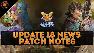 State of Decay 2: Juggernaut Edition News Update 18 Patch Notes Read! 