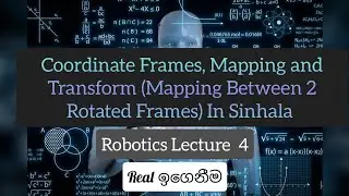 Coordinate Frames, Mapping and Transform (Mapping Between 2 Rotated Frames) In Sinhala