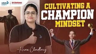 Cultivating a Champion Mindset || JEE and NEET Preparation || Kiran Choudhary ||@InfinityLearnEdu