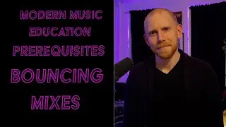 Prerequisite Lesson 7 Bouncing Mixes | Modern Music Education