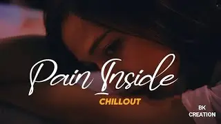Pain Inside Chill Lofi Song || Slowed + Reverb Version || Emotional Song || BK CREATION