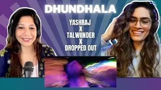 DHUNDHALA (@yashrajnt X @Talwiinder X Dropped Out) REACTION!