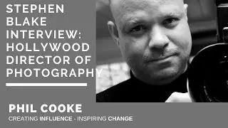 Stephen Blake Interview: Hollywood Director of Photography