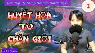 Huyết Họa Tu Chân Giới Tập 2 | Truyện Tiên Hiệp, Hệ Thống, Huyền Huyễn | MC Thu Lệ