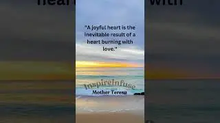 A Joyful Heart: Mother Teresa's Inspiring Quote on Love | Inspire Infuse