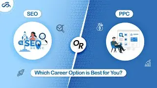 SEO or PPC - Which Career Option is Best for You