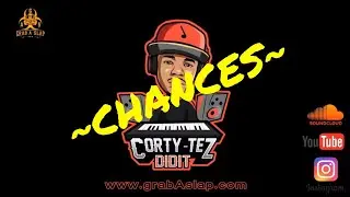 Chances- Corty Tez