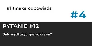 Q&A PART #4 - 12. Jak wydłużyć głęboki sen ?
