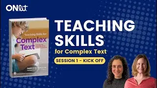 Teaching Skills for Complex Text: Kickoff Session