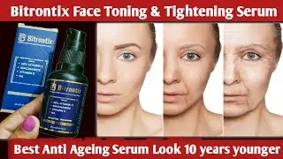 Bitrontix Face Toning &Tightening Serum Review | Bitrontix Serum| Best' anti ageing Serum|2025