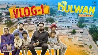 My Pind Dulwan | Vlog 01 | Bobby Gill