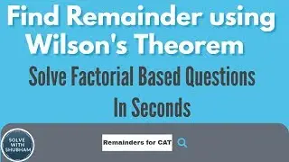 Finding Remainders using Wilson's Theorem for CAT 2018