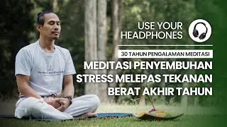 MEDITASI PENYEMBUHAN STRESS MELEPAS TEKANAN BERAT AKHIR TAHUN