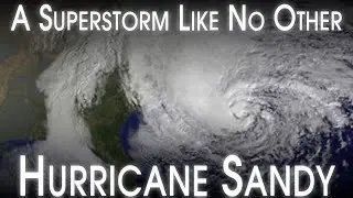 Superstorm Sandy - A Post-Tropical Nightmare: A Retrospective and Analysis (Ft. Ginger Zee)