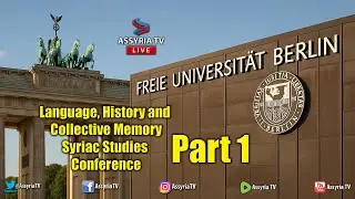 Part 1 -  Language, History and Collective Memory Syriac Studies Conference