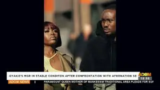 Gyakie's manager in stable condition after confrontation with Afronation security -Anigyee Kasee.