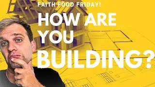 Faith Food Friday: How Are You Building