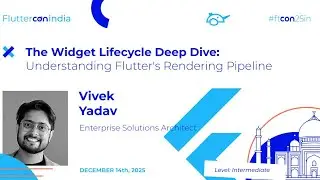 The Widget Lifecycle: Understanding Flutter's Rendering Pipeline - Vivek | Fluttercon India 2025