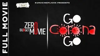Go Corona Go (short film) | Full Movie  | Zero Budget Movie | Kuhu Cine Flicks Official