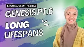 Long Lifespans in Genesis Pt. 6 (Knowledge of the Bible)