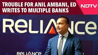 Anil Ambani | In Fresh Trouble For Anil Ambani, Probe Agency ED Writes To Multiple Banks