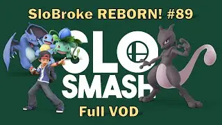 SloBroke REBORN! #89 - Full VOD (Timestamped)