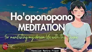 HO'OPONOPONO MEDITATION FOR MANIFESTING MY DREAM LIFE WITH THE HIGHER POWER| 1-HOUR TAPE (999HZ)